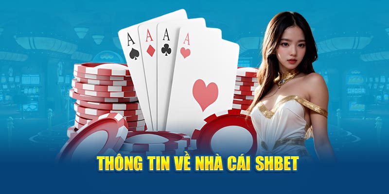 Giới Thiệu Tổng Quan Về Thương Hiệu SHBET